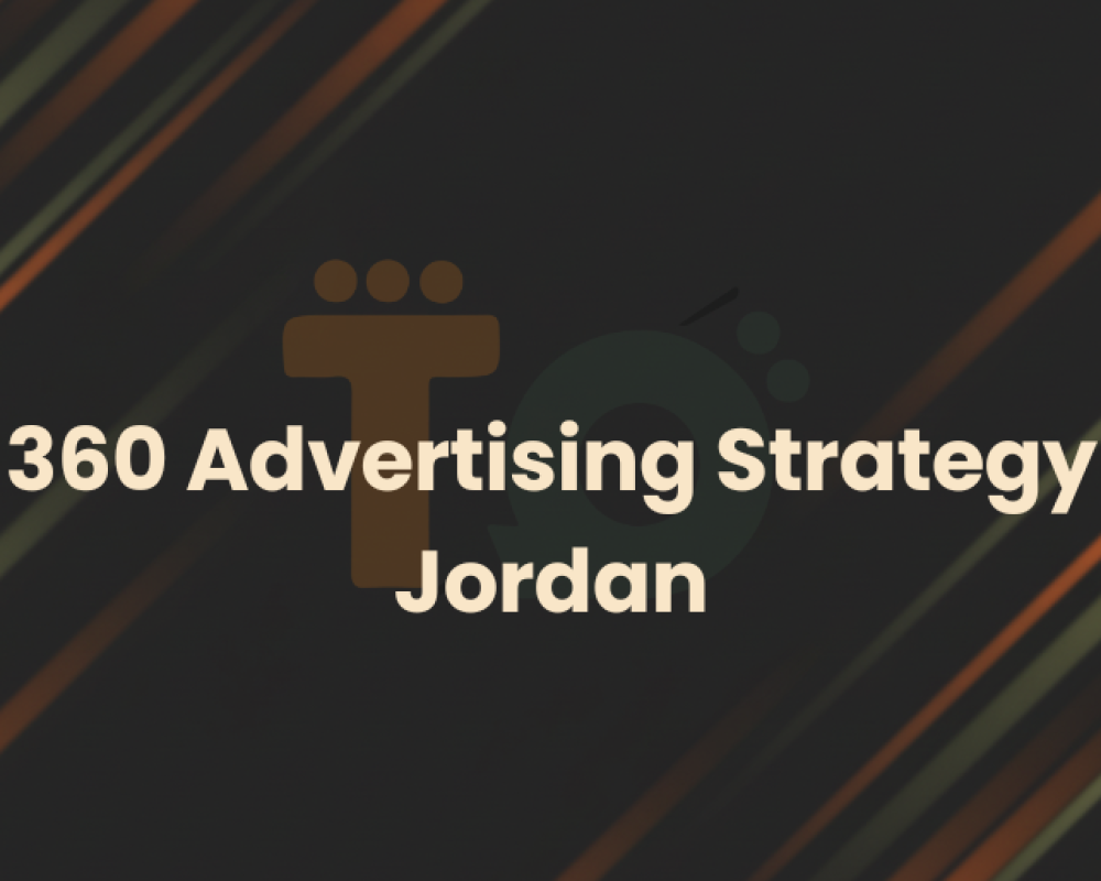 360 Advertising Strategy Jordan | Complete Multi-Platform Coverage