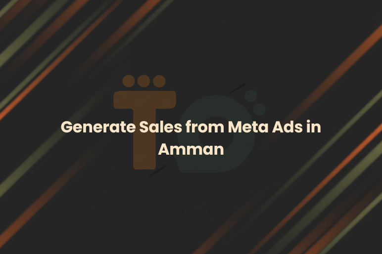 Generate Sales from Meta Ads in Amman